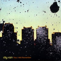 City Rain : This I Will Remember