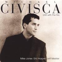 Michael Civisca : Live with The Trio