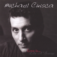MICHAEL CIVISCA: Love Is Like A Breeze