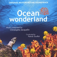 CHRISTOPHE JACQUELIN: OCEAN WONDERLAND - Original Motion Picture Soundtrack IMAX