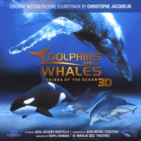 CHRISTOPHE JACQUELIN: DOLPHINS AND WHALES 3D - Original Motion Picture Soundtrack IMAX