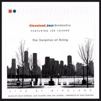 Cleveland Jazz Orchestra Featuring Joe Lovano : The Surprise of Being -- Live at Birdland