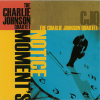 THE CHARLIE JOHNSON QUARTET: Moment's Notice