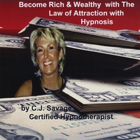 CJ Savage : Become Rich and Wealthy with The Law of Attraction with Hypnosi