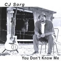 CJ Sorg : You Don't Know Me