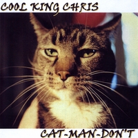 Cool King Chris : Cat-Man-Don't