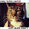 COOL KING CHRIS: Cat-Man-Don't