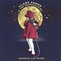 Clare Fader & The Vaudevillains : Seventh & Trade