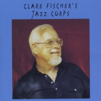 Clare Fischer : Clare Fischer's Jazz Corps