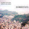 CLARE FISCHER & HELIO DELMIRO: Symbiosis