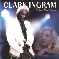 Clark Ingram : When You Came