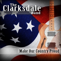 Clarksdale Band : Make Our Country Proud