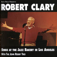 ROBERT CLARY: Sings At the Jazz Bakery