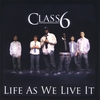 CLASS6: Life As We Live It