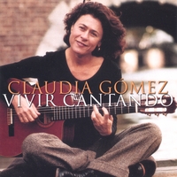 Claudia Gomez : Vivir Cantando