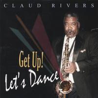 Claud Rivers : Get Up! Let's Dance
