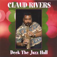 Claud Rivers : Deck The Jazz Hall