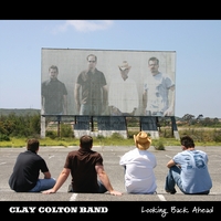 Clay Colton Band : Looking Back Ahead