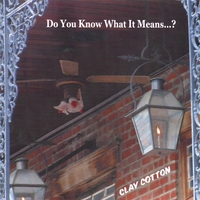 CLAY COTTON: Do You Know What It Means...?