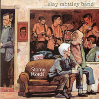Clay Mottley Band : Stormy Words