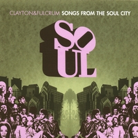 Clayton & Fulcrum : Songs From The Soul City