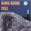 CLAY WATKINS: King Kong Fell