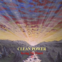 Clean Power : Saving The Planet IV