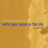 Clear Blue Betty : Write your Name in the Sky