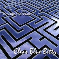 Clear Blue Betty : Through the Walls
