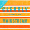 CLEARLY AND THE MAINSTREAM: It's Like...