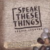 TRAVIS CLEAVES: Speak These Things