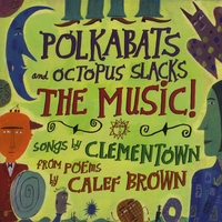 Clementown : Polkabats and Octopus Slacks-The MUSIC!