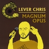 CLEVER CHRIS: Magnum Opus