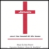 CLEVIN BRAILSFORD: Jesus, Just The Sound Of His Name