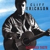 CLIFF ERICKSON: Acquired Taste