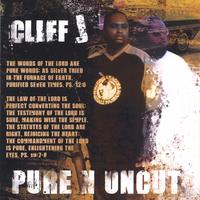 CLIFF J: Pure N Uncut