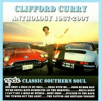 Clifford Curry : Anthology 1967 - 2007