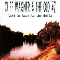 Cliff Wagner & The Old #7 : Take Me Back To The Delta