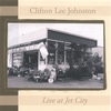 CLIFTON LEE JOHNSTON: Live at Jet City