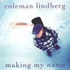 COLEMAN LINDBERG: Making My Name