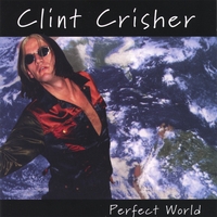 CLINT CRISHER: Perfect World