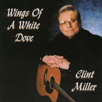 CLINT MILLER: Wings Of A White Dove