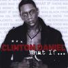 Clinton Daniel: What If ...