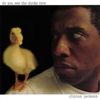 Clinton Jackson : do you see the ducks now