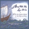 CARLSON, LEWIS, & LEWIS: Along With My Love I'll Go: Celtic Airs, Hymns, & Dances for Two Flutes and Piano