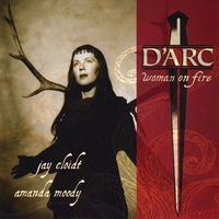 Jay Cloidt & Amanda Moody : D' Arc: Woman on Fire