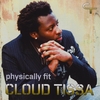 CLOUD TISSA: Physically Fit