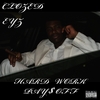 CLOZED EYZ: Hard Work Pay$ Off