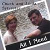 CHUCK AND LINDA SYLVESTER: All I Need