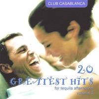 Club Casablanca : 20 Greatest Hits For Tequila Afternoons (volume 2)
